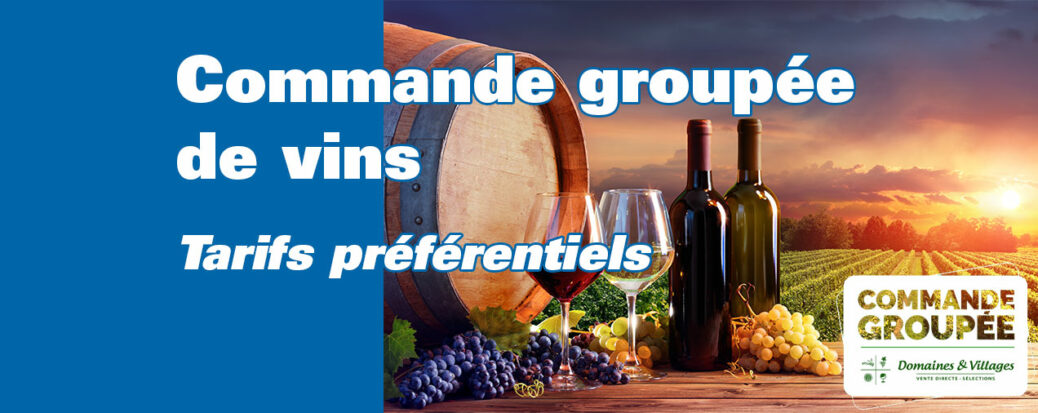  Domaines et Villages  commande de vins group e CMCAS 