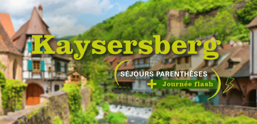 Séjours Parenthèses & journée Flash à Kaysersberg 2024